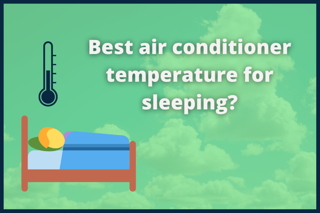 Best air conditioner temperature for sleeping is