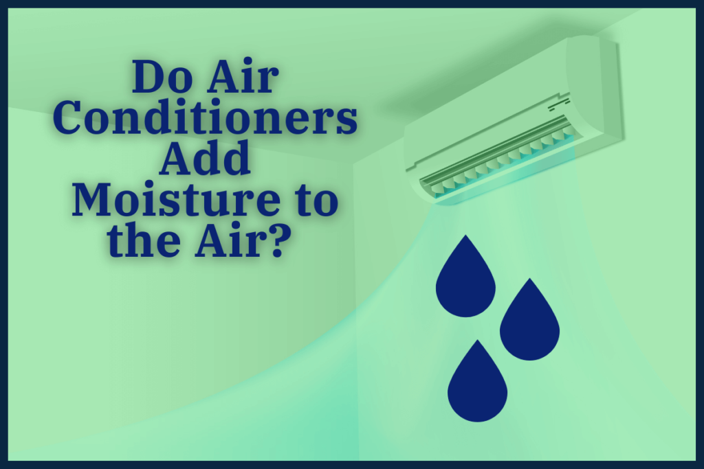 Do Air Conditioners Add Moisture to the Air