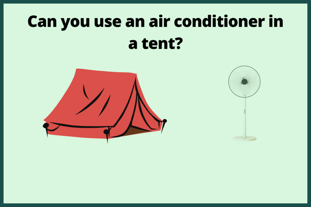 Can you use an air conditioner in a tent