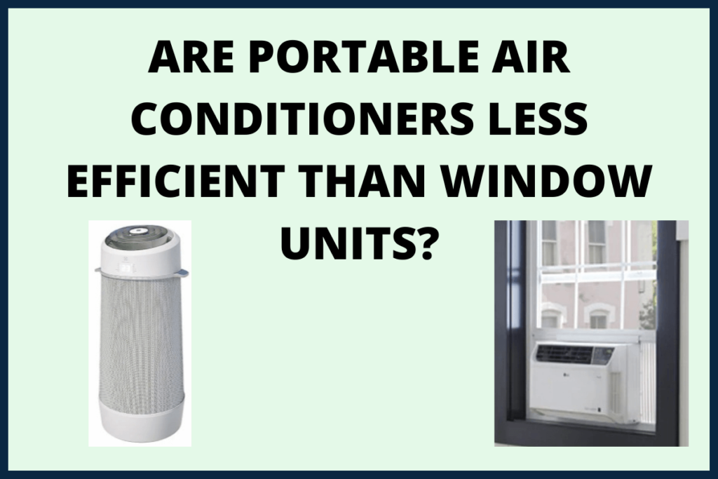 Are-portable-air-conditioners-less-efficient-than-window-units