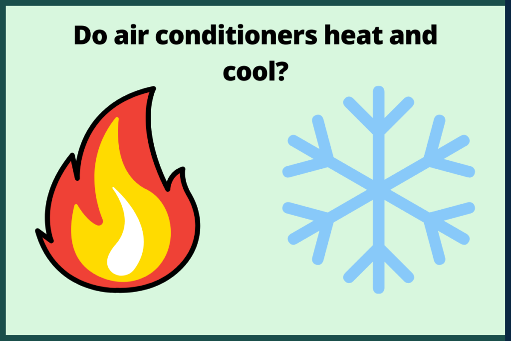 Do air conditioners heat and cool
