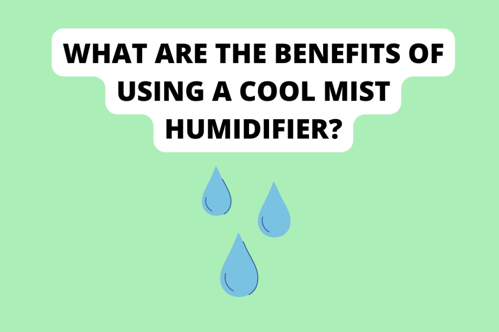 What are the benefits of using a cool mist humidifier