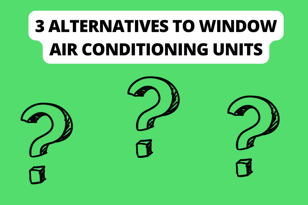 Alternatives to Window Air Conditioning Units