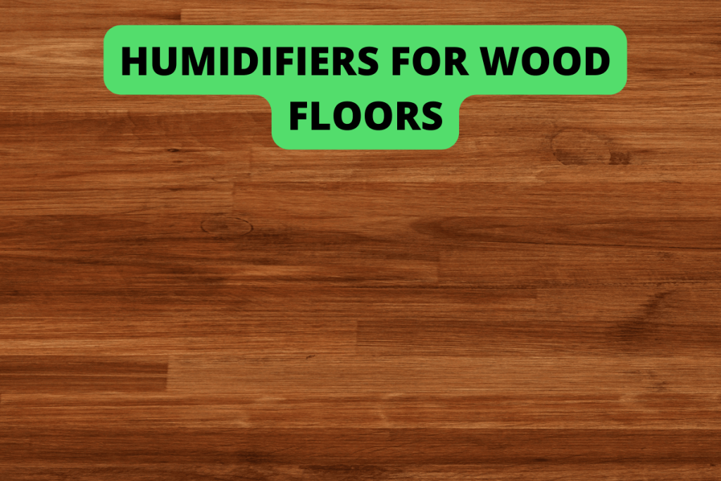 humidifiers for wood floors