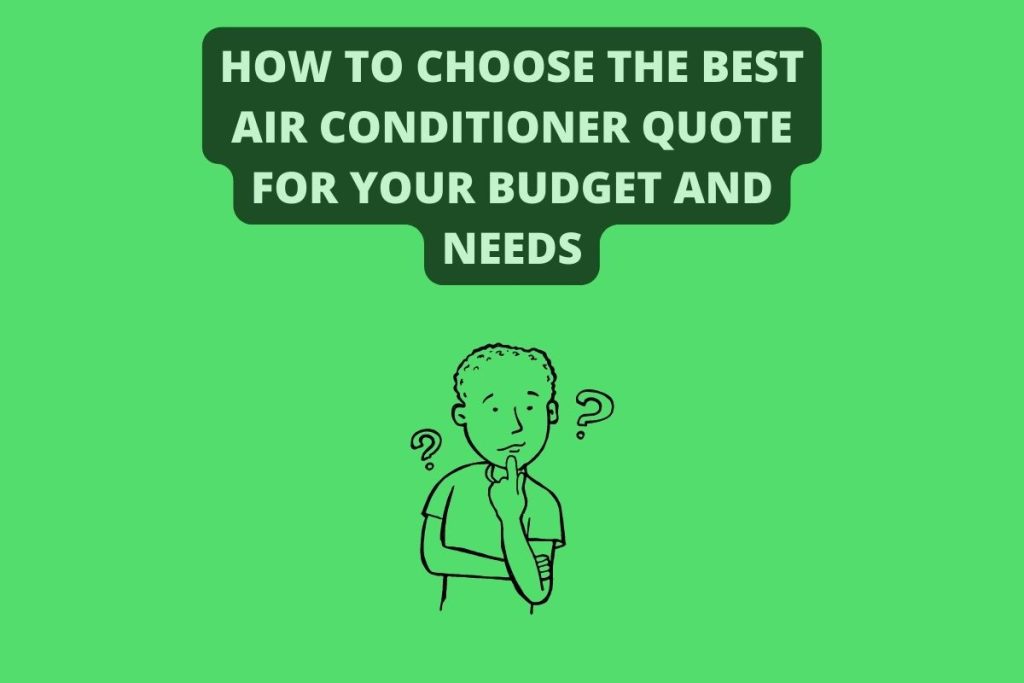 How to Choose the Best Air Conditioner Quote for Your Budget and Needs