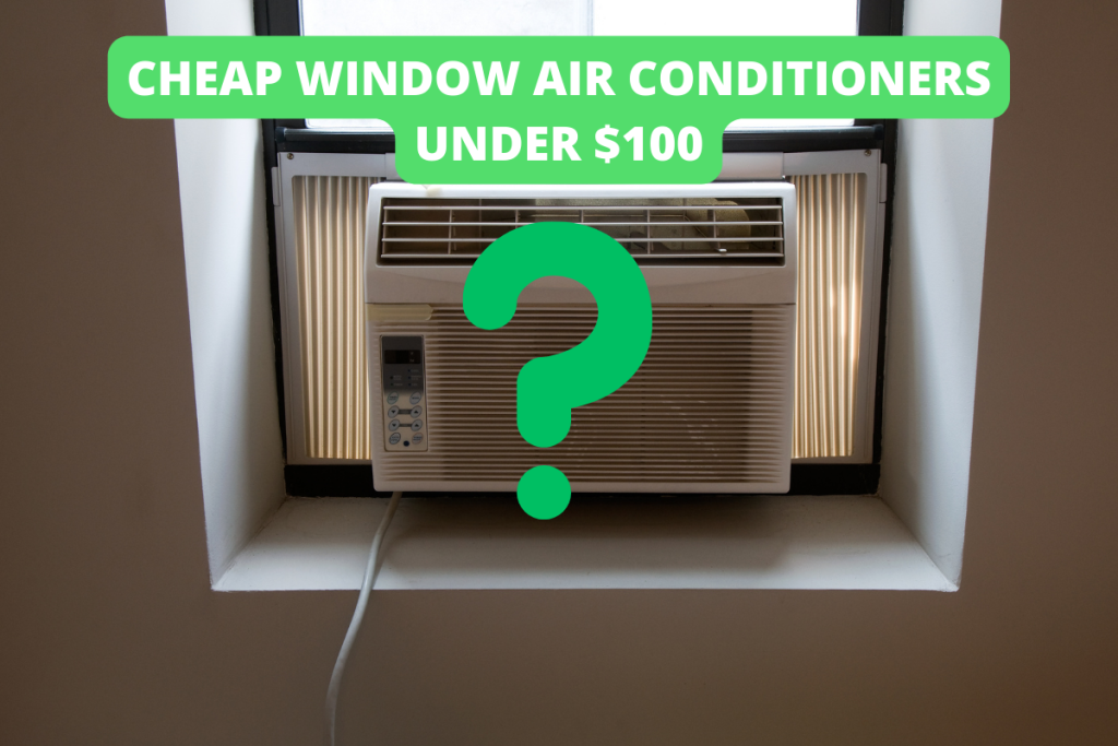 Cheap Window Air Conditioners Under $100